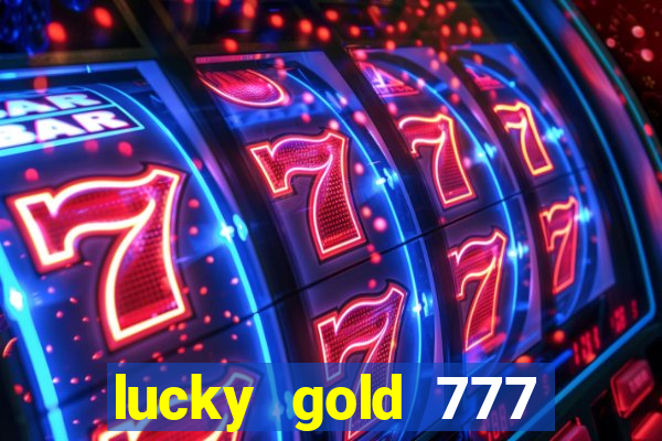 lucky gold 777 paga mesmo